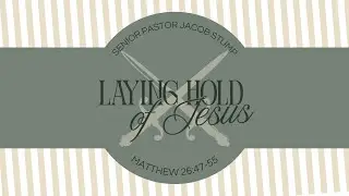 01/04/26 | Laying Hold of Jesus | Pastor Jacob Stump