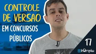 Controle de Vers&atilde;o em Concursos P&uacute;blicos de TI | V&iacute;deo 17 de 100