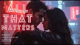 All That Matters - INNER CHANNAL [OFFICIAL MV] [2K]