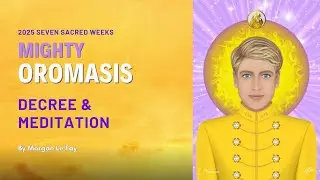 Mighty Oromasis Meditation | The Seven Sacred Weeks