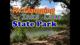 Inks Lake - Texas State Park | Stop 4 On Our June 2017 RV Trip