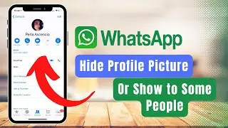 How to Hide WhatsApp Profile Picture or Show to Certain People Only !