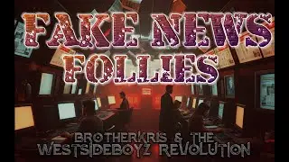 Fake News Follies - BrotherKris & Westsideboyz Revolution | Aussie Protest Rock 2025