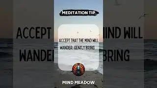 Accept that the mind will wander; gently bring it back to focus.#Focus #MindWandering