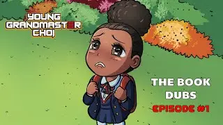 Young Grandmaster Choi - Episode 1- The Book Dubs