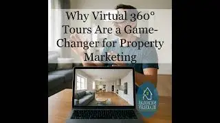 Why Virtual 360&deg; Tours Are a Game-Changer for Property Marketing