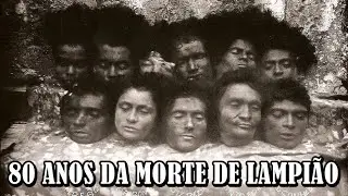 80 anos da MORTE de LAMPIÃO. Herói ou bandido?