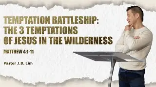 Temptation Battleship: The 3 Temptations of Jesus in the Wilderness (Matthew 4:1-11)