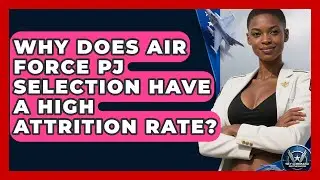 Why Does Air Force PJ Selection Have A High Attrition Rate? - Sky Command Brotherhood