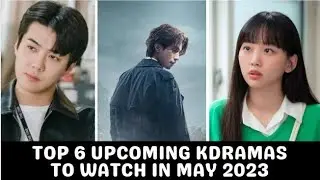 Top 6 Upcoming kdramas to watch in May 2023