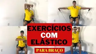 EXERCÍCIOS COM ELÁSTICO PARA MEMBROS SUPERIORES