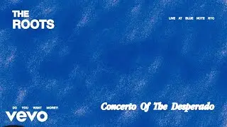 The Roots - Concerto Of The Desperado (Live at Blue Note NYC) (Official Visualizer)