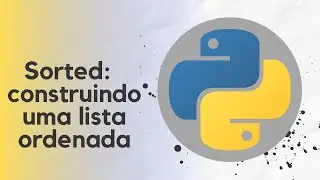 Sorted: Construindo uma lista ordenada