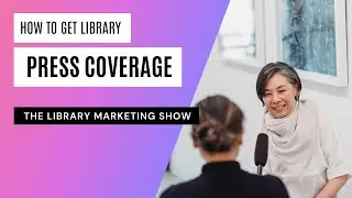 Emmy-Award Winning Journalist Shares 6 Dependable Ways To Get Press Coverage for Your Library