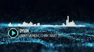 Dy5oN - Under Midnight (Think About It)
