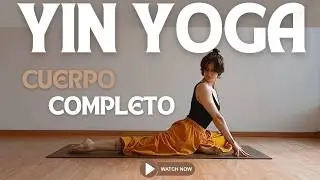 Yin Yoga | Estiramiento para todo el cuerpo