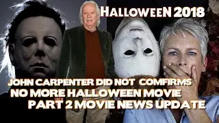 JOHN CARPENTER DID OR NOT COMFIRM. THE LAST  HALLOWEEN  SEQUEL EVER. / MOVIE NEWS UPDATE.