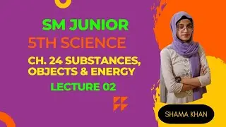 Class 5th | Science | Ch. 24 | Substances, objects & Energy | Lecture 2 | Maharashtra Board | SM |