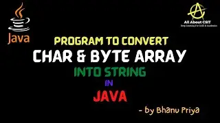 Program to convert Char and byte array into String| lec 56 | Java Tutorial| BhanuPriya
