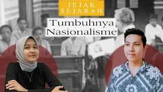 Jejak Sejarah Eps 1 : Tumbuhnya Nasionalisme