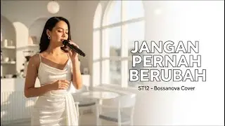 JANGAN PERNAH BERUBAH - ST12 || COVER BOSSANOVA