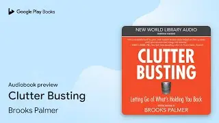 Clutter Busting by Brooks Palmer &middot; Audiobook preview
