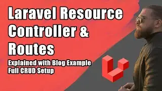 Laravel Resource Controller & Routes Explained with Blog Example | Full CRUD Setup