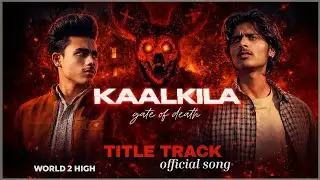 KAALKILA &ndash; Title Track | Official video song |World2high|W2H