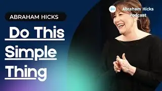 Abraham Hicks 2022 -  Do This Simple Thing to motivate yourself | New Esther Hicks Video