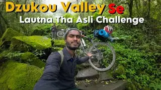 Northeast Cycle Ride Ep-49 || Dzukou Valley Se Lautna Tha Asli Challenge