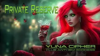 Yuna Cipher &ndash; Private Reserve (Official Video) | Seductive Slow-Burn Club Anthem