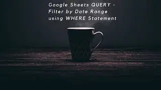 📅 Google Sheets QUERY: Filter by Date Range Using WHERE Statement | Easy Guide! ✅