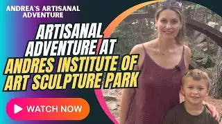 Artisanal Adventure at Andres Institute of Art Sculpture Park