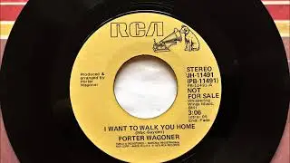 I Want To Walk You Home , Porter Wagoner , 1979