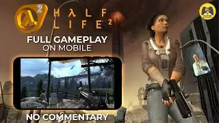 HALF LIFE 2 MOBILE Gameplay Walkthrough FULL GAME No Commentary