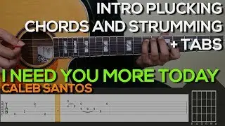 Caleb Santos   I Need You More Today Guitar Tutorial [INTRO PLUCKING, CHORDS AND STRUMMING + TABS]