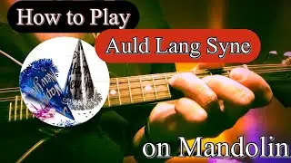 How to Play Auld Lang Syne on Mandolin
