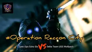 Operation Raccon City: Spec Ops Echo Six versus Delta Team USS Wolfpack