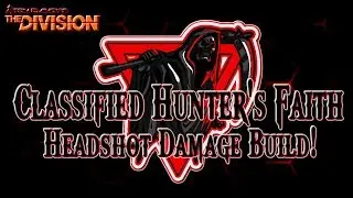 Tom Clancy's The Division ( 1.8.3 ) Classified Hunter's Faith Build