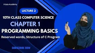 Programming Basics|Reserved words| Structure of C Program| 10 Class Computer Science #IrtazaAcademy