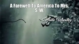 A Farewell To America To Mrs. S. W. (Phillis Wheatley Poem)