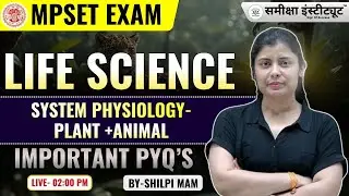 📘 MPSET LIFE SCIENCE |  🌿 System Physiology &ndash; Plant & Amimal  | IMPORTANT PYQS | Samiksha institute