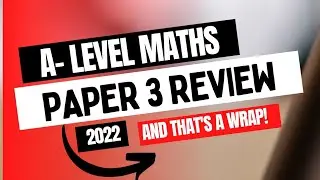 A-Level Paper 3 Exam 2022 Review