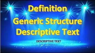 Definition and Generic Structure of Descriptive Text