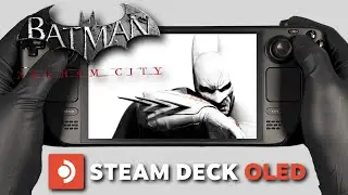Batman: Arkham City | Steam Deck Oled Gameplay | Steam OS