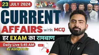 23 July Current Affairs 2024 | Current Affairs Today | Current Affairs by Abhijeet Sir