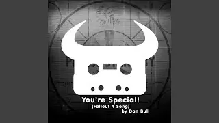 You're Special! (Fallout 4 Song)