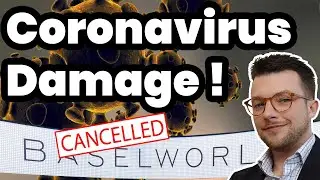 Baselworld Cancelled ! Coronavirus Harms Watch Industry