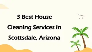 3 Best House Cleaning Services in Scottsdale, Arizona | Home Cleaners