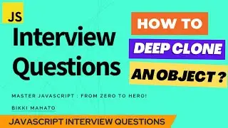 How to Deep Clone an Object ? | JavaScript Interview Questions | Zero to Hero! 🏆